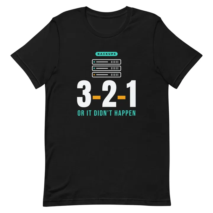 3-2-1 Or It Didn't Happen Tee