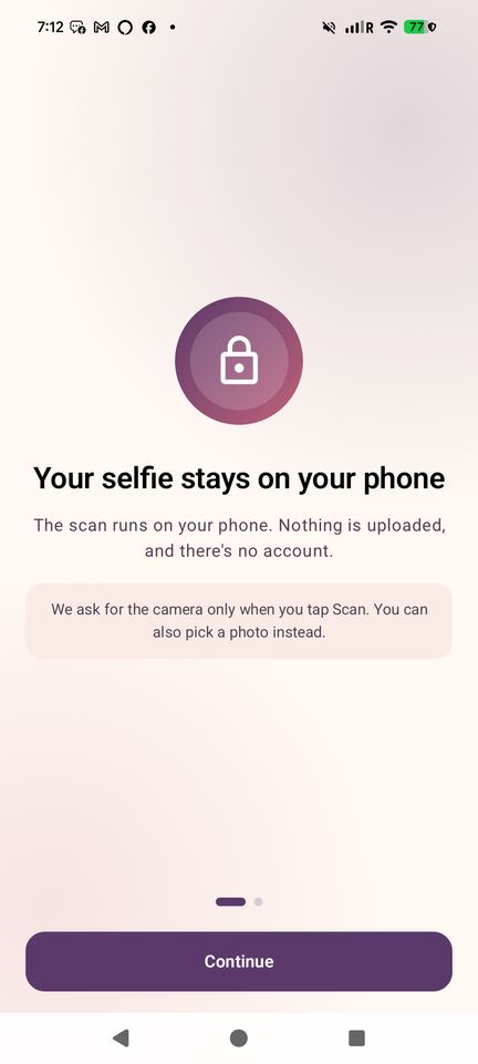 Your selfie stays on your phone. No upload, no account.